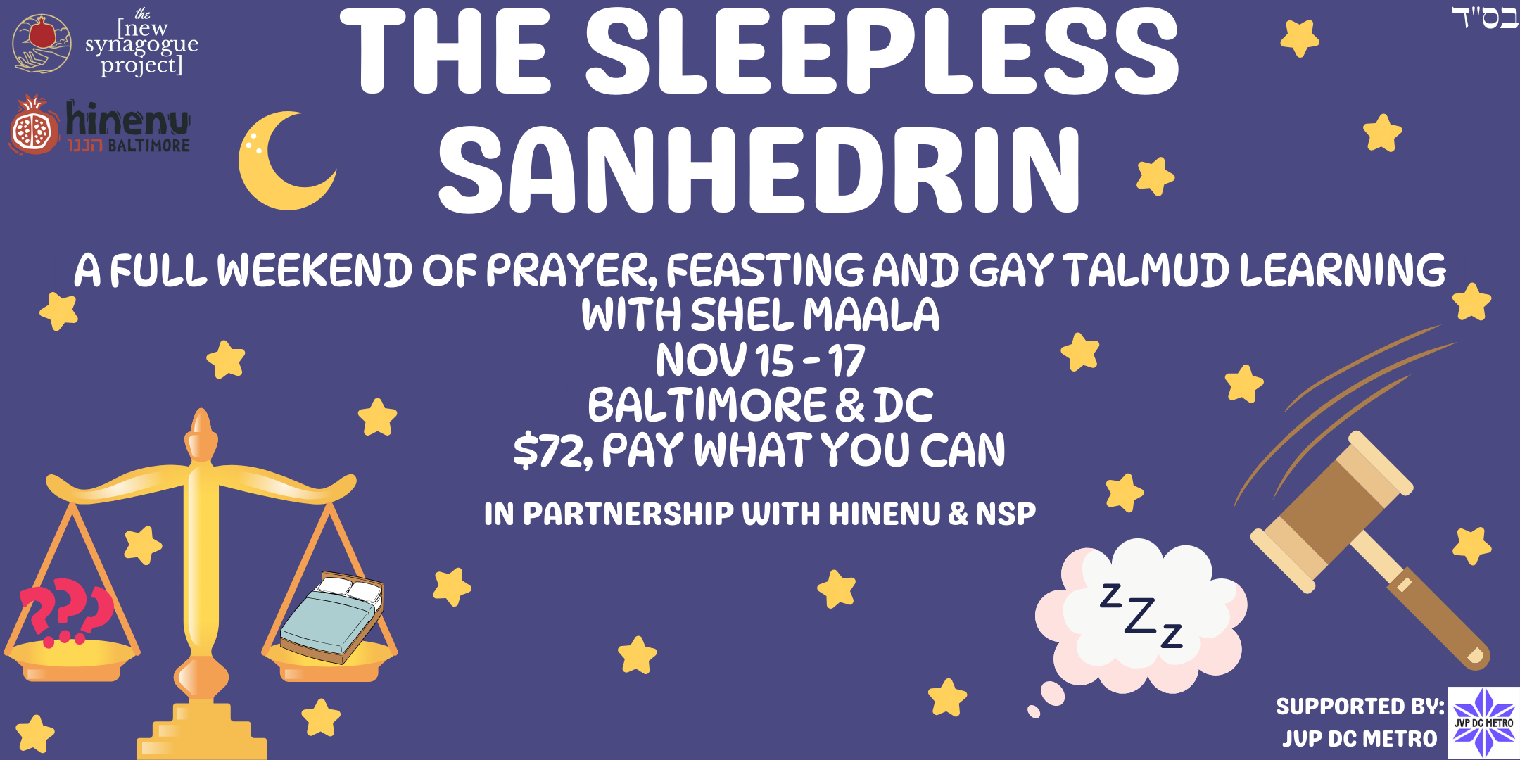 A class promotion graphic for The Sleepless Sanhedrin featuring a starry background, a pair of scales weighing a bed against some question marks, and a gavel hammering a cloud with Z’s in it. The text reads “The Sleepless Sanhedrin: a full weekend of Prayer, Feasting and gay Talmud learning with Shel Maala, Nov 15 - 17 with Hinenu & NSP in Baltimore & DC $54, Pay What You Can”